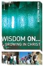 Wisdom On ... Growing In Christ - Preview