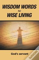 Wisdom Words For Wise Living
