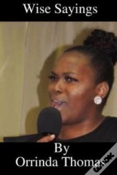Wise Sayings By Orrinda Thomas