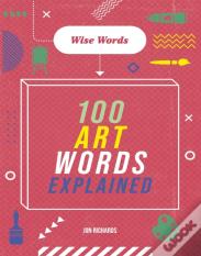 Wise Words: 100 Art Words Explained