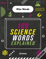 Wise Words: 100 Science Words Explained