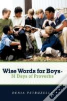 Wise Words For Boys - 31 Days Of Proverbs