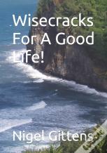 Wisecracks For A Good Life!