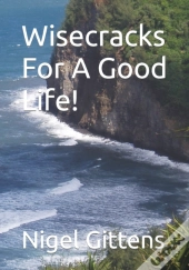 Wisecracks For A Good Life!
