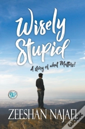 Wisely Stupid