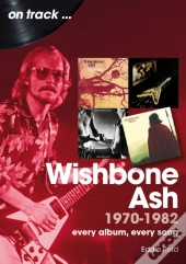 Wishbone Ash 1970 To 1982 On Track