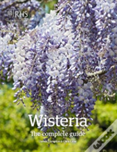 Wisteria: The Complete Guide