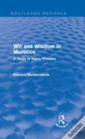 Wit And Wisdom In Morocco (Routledge Revivals)