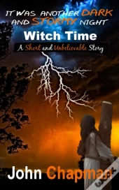 Witch Time : A Short And Unbelievable Story