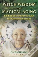 Witch Wisdom For Magical Aging
