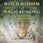 Witch Wisdom For Magical Aging - Preview