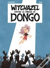 Witchazel Tome 4 : Witchazel Contre Ce Dingue De Dongo