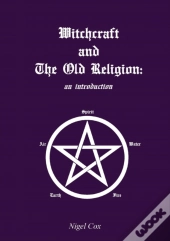 Witchcraft And The Old Religion: An Introduction