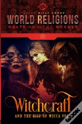 Witchcraft & The Rise Of Wicca Vol.1