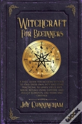 Witchcraft For Beginners: A Basic Guide