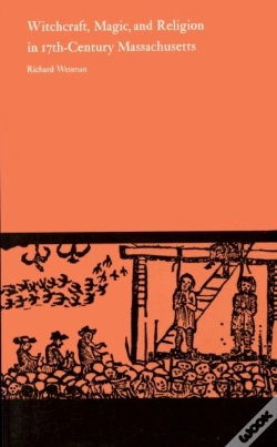 Capa do artigo Witchcraft, Magic And Religion In Seventeenth Century Massachusetts