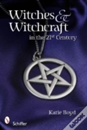 Witches And Witchcraft In The 21st Century