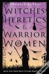 Witches, Heretics & Warrior Women