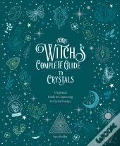 Witch'S Complete Guide To Crystals