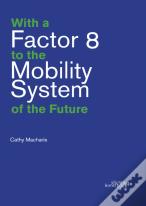 With A Factor 8 To The Mobility System Of The Future