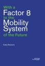 With A Factor 8 To The Mobility System Of The Future - Preview