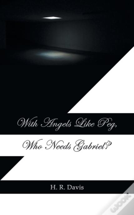 With Angels Like Peg, Who Needs Gabriel?
