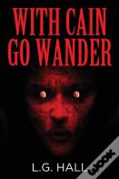 With Cain Go Wander
