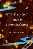 With Every End There Is A New Beginning