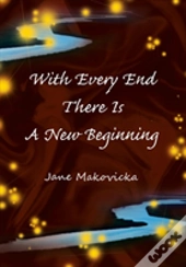With Every End There Is A New Beginning