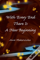 With Every End There Is A New Beginning