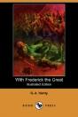 With Frederick The Great (Illustrated Edition) (Dodo Press) - Preview