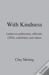 With Kindness: Letters To Politicians, O