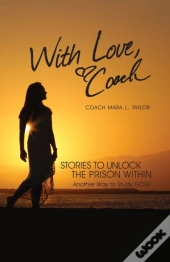 With Love, Coach Stories To Unlock The Prison Within