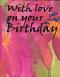With Love On Your Birthday
