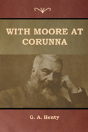With Moore At Corunna - Preview