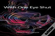 With One Eye Shut