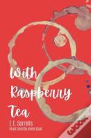 With Raspberry Tea