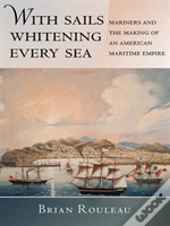 With Sails Whitening Every Sea