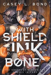 With Shield And Ink And Bone