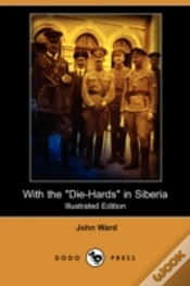 Capa do artigo With The "Die-Hards" In Siberia (Illustrated Edition) (Dodo Press)