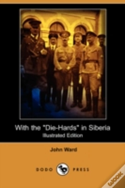 Capa do artigo With The "Die-Hards" In Siberia (Illustrated Edition) (Dodo Press)