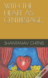 With The Heart As Centrestage...