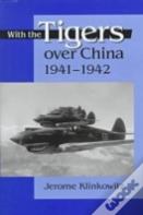 With The Tigers Over China, 1941-42
