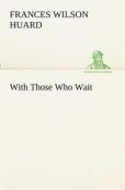 With Those Who Wait