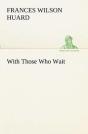 With Those Who Wait - Preview