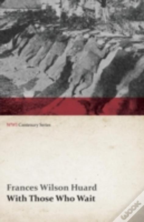 With Those Who Wait (Wwi Centenary Series)