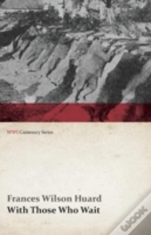 With Those Who Wait (Wwi Centenary Series)