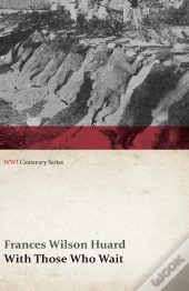 With Those Who Wait (Wwi Centenary Series)