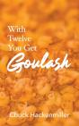 With Twelve You Get Goulash - Preview