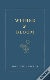 Wither And Bloom